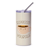 Espresso Yourself Tumbler, Cute Coffee Cup, Funny Coffee Lover Gift, Trendy Tumbler, Gift Idea, Tumblers with Straw, Coffee Pun, Tumbler - Tawshia
